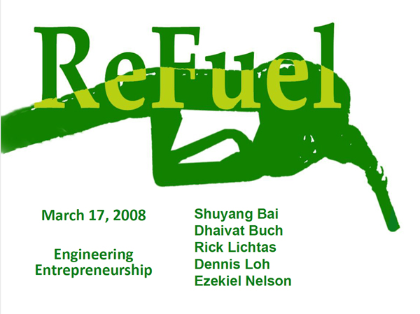 The intro slide from our team's ENTREP 325 ReFuel biofuel project